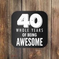 40 Whole Years Of Being Awesome Birthday Coaster thumb 0