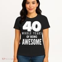 40 Whole Years Of Being Awesome Birthday Women's T-Shirt thumb 4