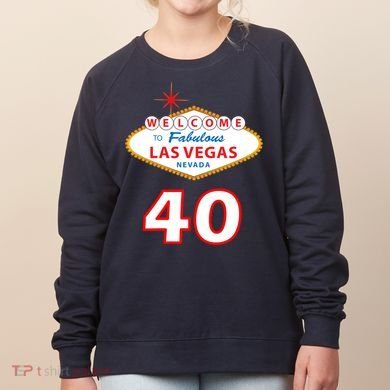 40 Years Old In Vegas - 40th Birthday Women's Sweatshirt