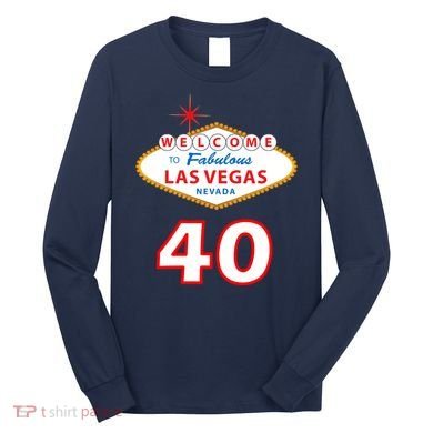 40 Years Old In Vegas - 40th Birthday Long Sleeve Shirt