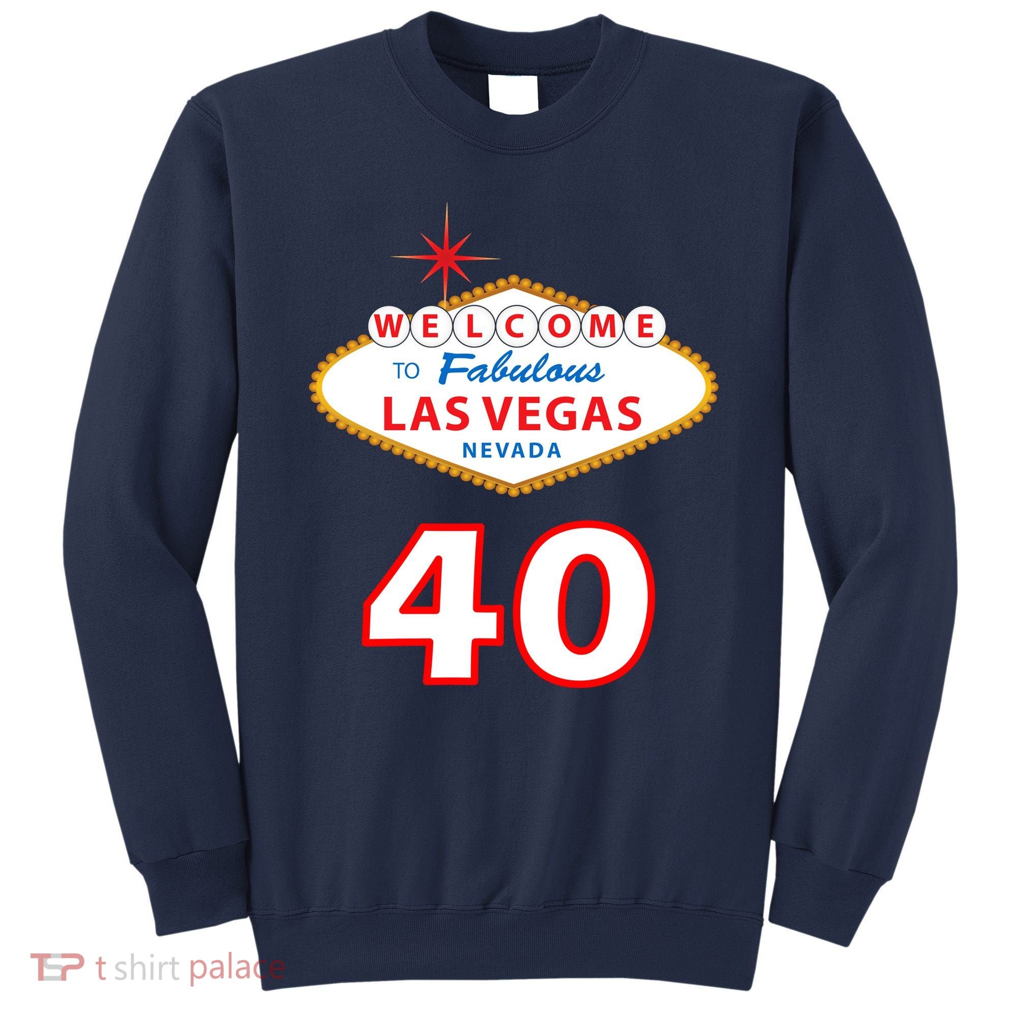40 Years Old In Vegas - 40th Birthday Sweatshirt