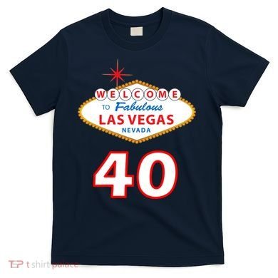 40 Years Old In Vegas - 40th Birthday T-Shirt
