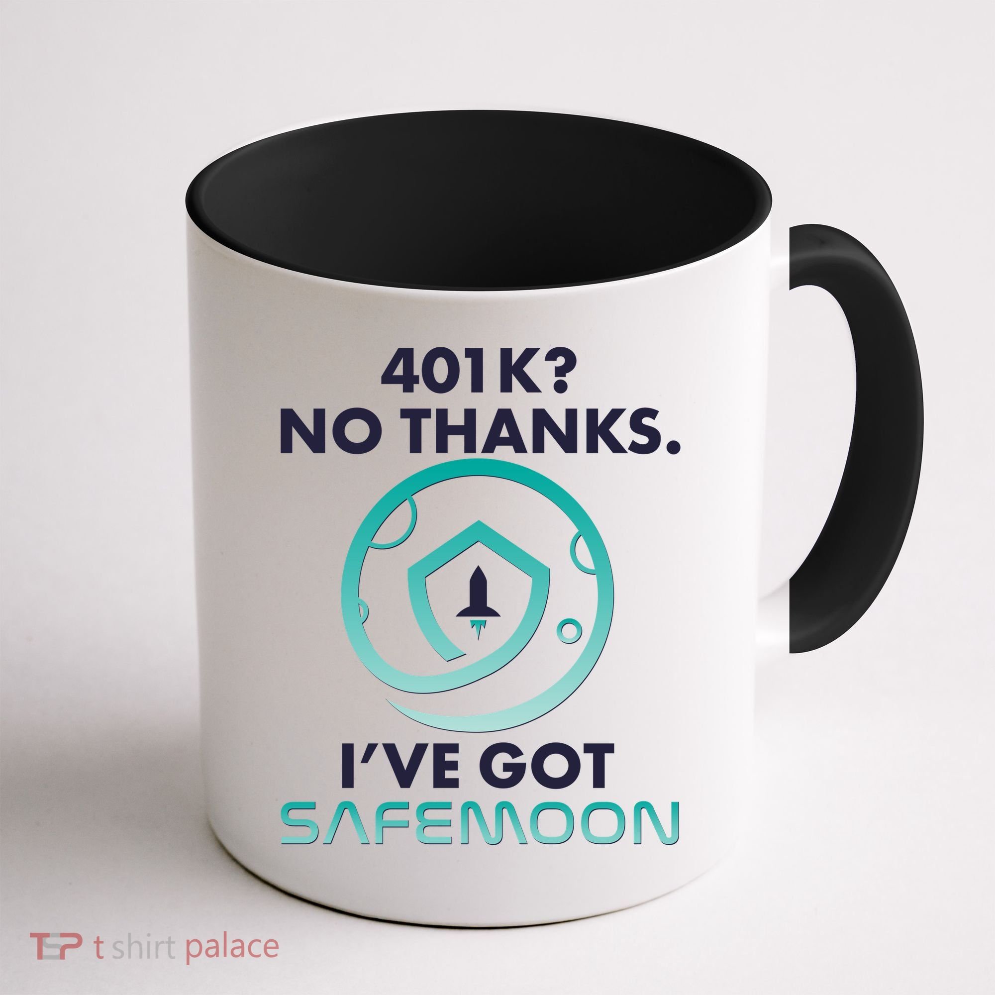 401k? No Thanks I've Got SafeMoon Crypto Currency  Coffee Mug