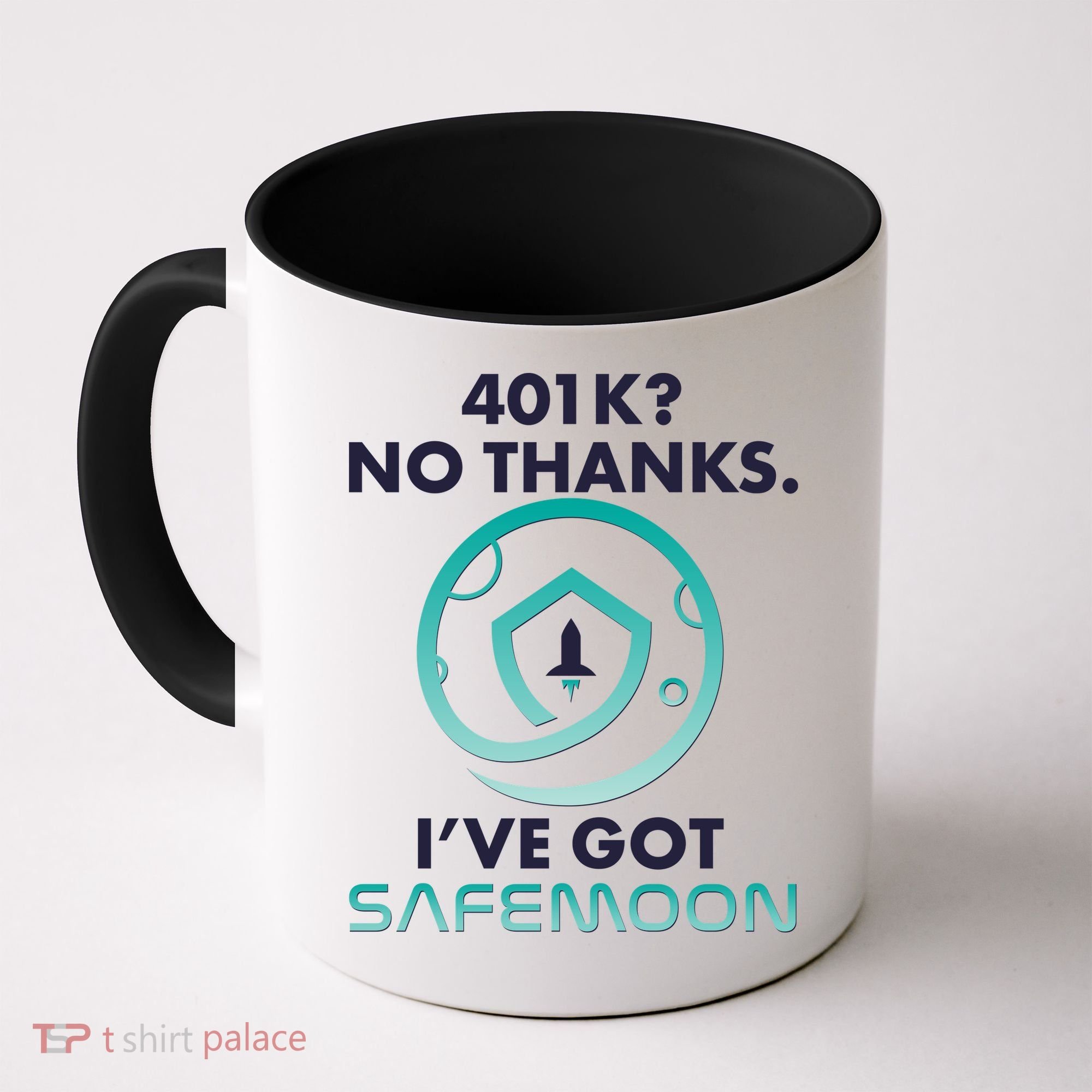 401k? No Thanks I've Got SafeMoon Crypto Currency  Coffee Mug