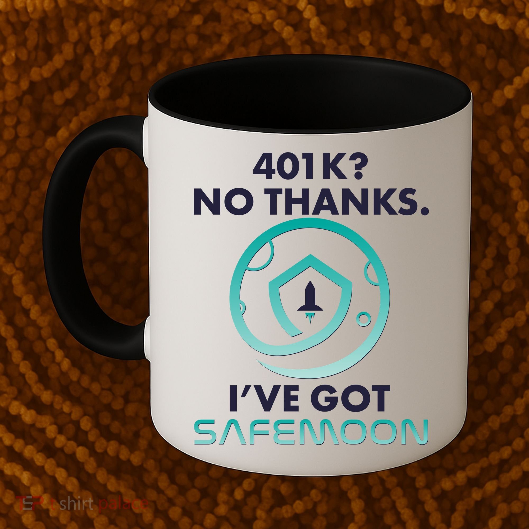 401k? No Thanks I've Got SafeMoon Crypto Currency  Coffee Mug
