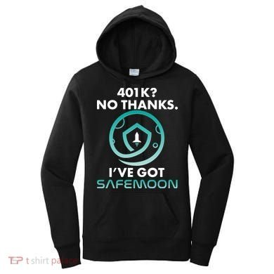 401k? No Thanks I've Got SafeMoon Crypto Currency  Women's Hoodie
