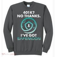 401k? No Thanks I've Got SafeMoon Crypto Currency  Sweatshirt thumb 0
