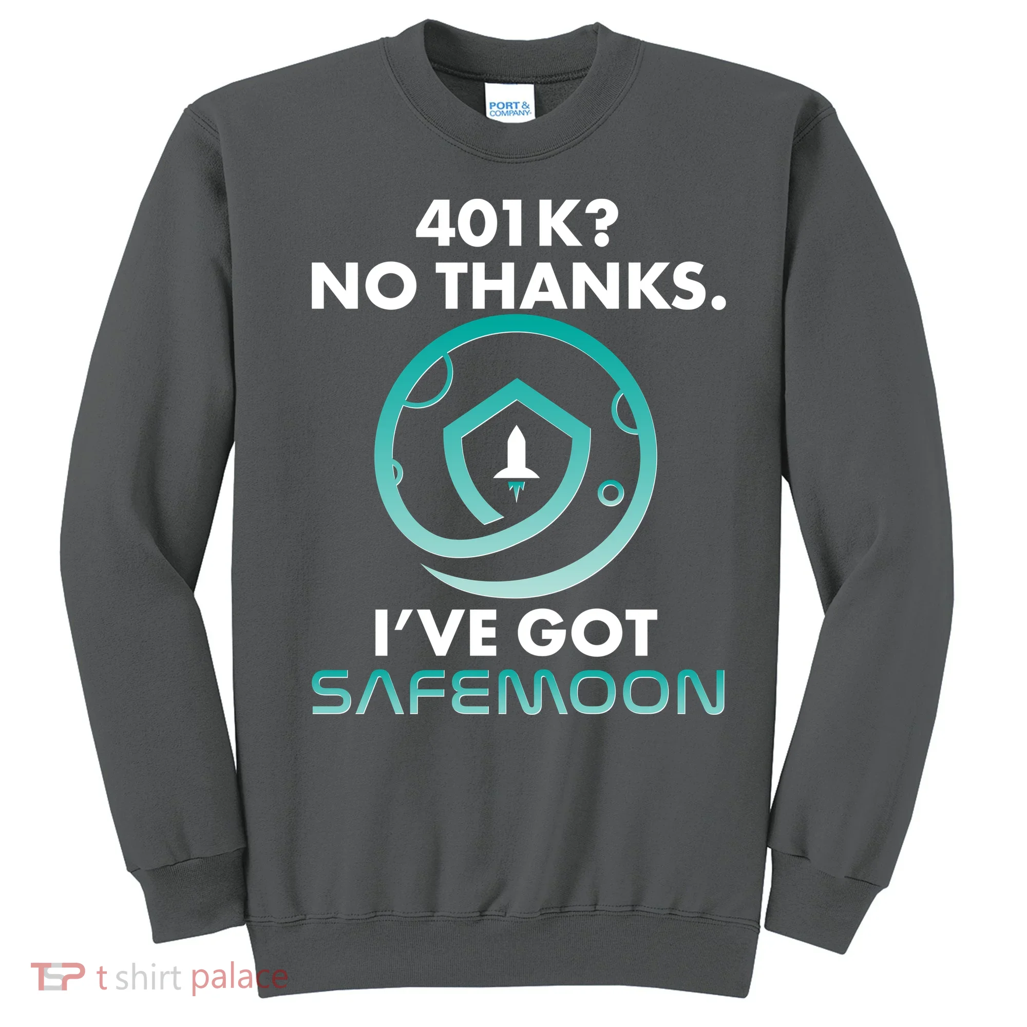 401k? No Thanks I've Got SafeMoon Crypto Currency  Sweatshirt