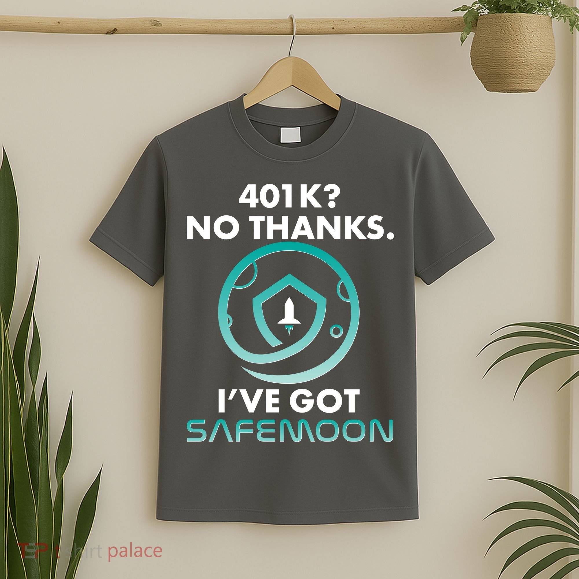 401k? No Thanks I've Got SafeMoon Crypto Currency  T-Shirt