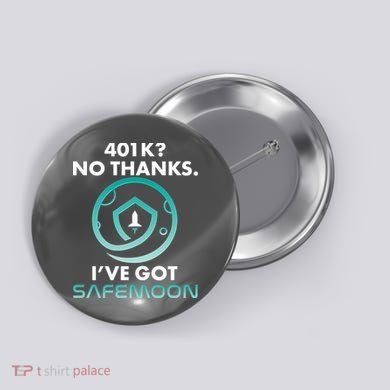 401k? No Thanks I've Got SafeMoon Crypto Currency  Button