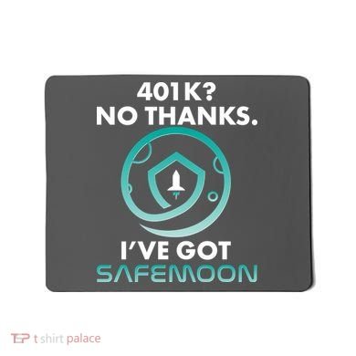 401k? No Thanks I've Got SafeMoon Crypto Currency  Mousepad