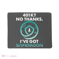 401k? No Thanks I've Got SafeMoon Crypto Currency  Mousepad thumb 0