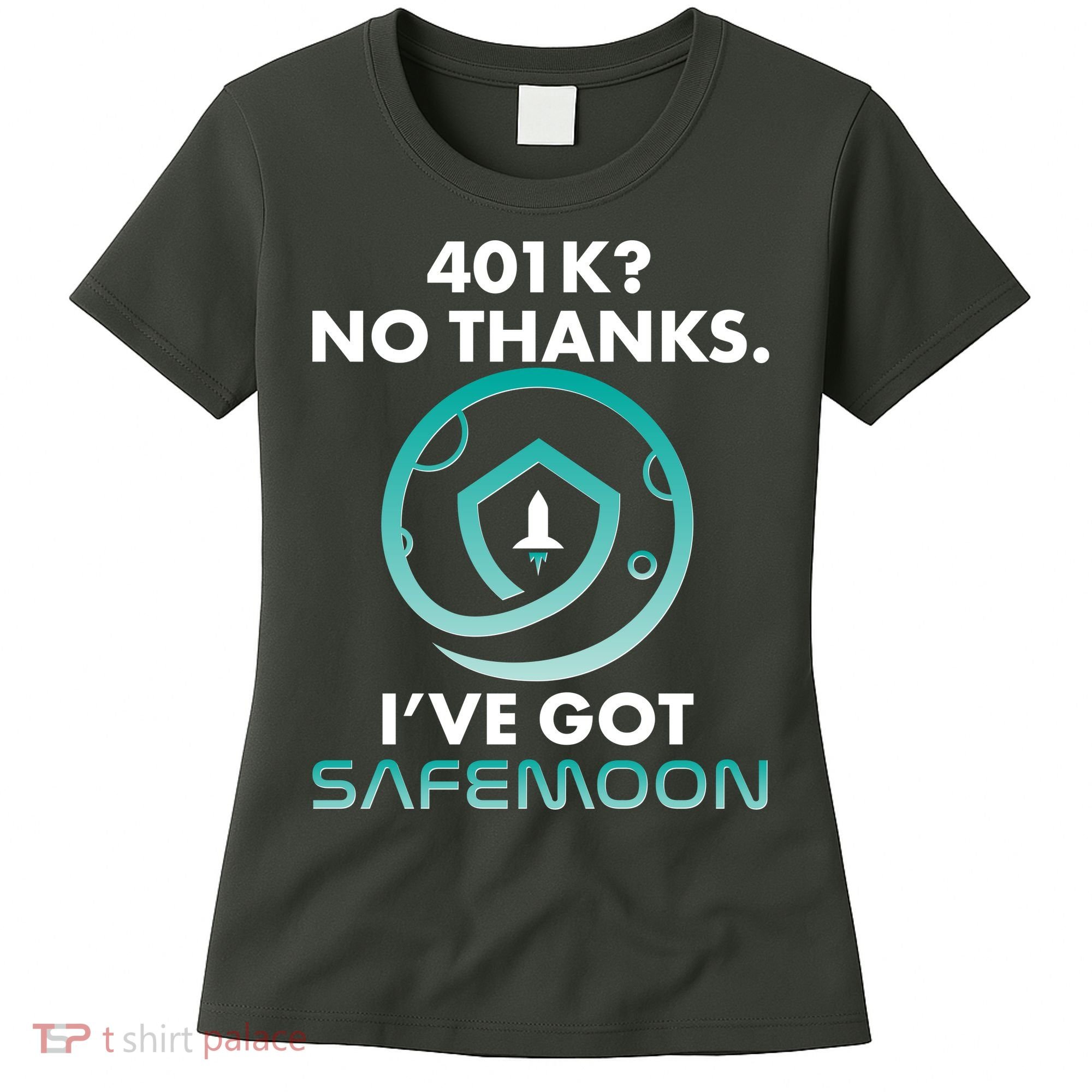 401k? No Thanks I've Got SafeMoon Crypto Currency  Women's T-Shirt