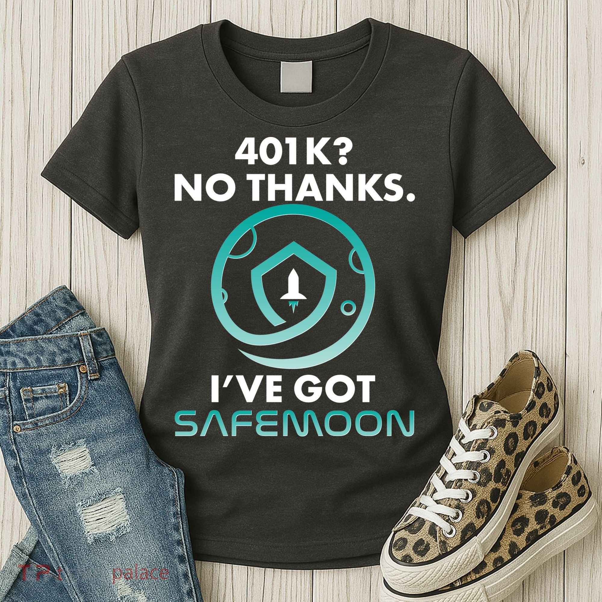 401k? No Thanks I've Got SafeMoon Crypto Currency  Women's T-Shirt
