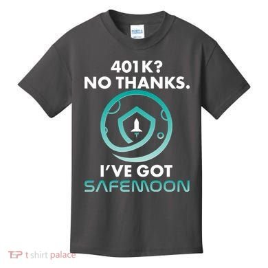 401k? No Thanks I've Got SafeMoon Crypto Currency  Kids T-Shirt