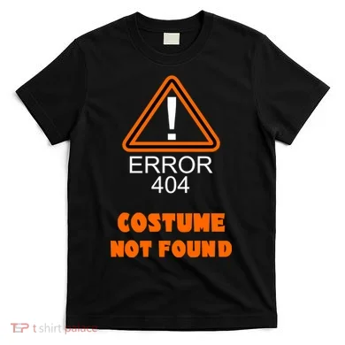 404 Error Costume Not Found Halloween T-Shirt