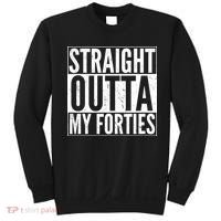 40th Birthday - Straight Outta My Forties Sweatshirt thumb 0
