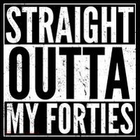 40th Birthday - Straight Outta My Forties T-Shirt thumb 7