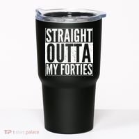 40th Birthday - Straight Outta My Forties Tumbler thumb 0