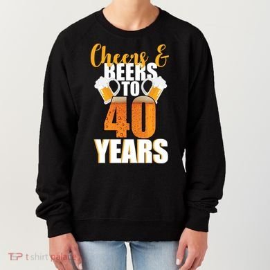40th Birthday Cheers & Beers To 40 Years Women's Sweatshirt