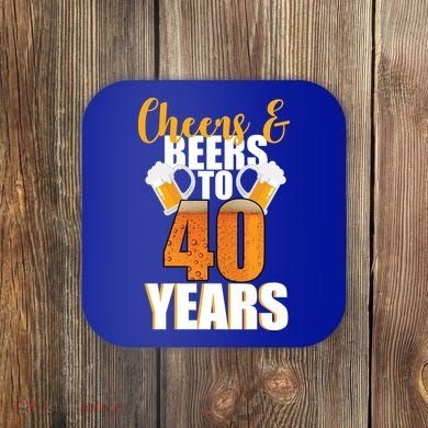40th Birthday Cheers & Beers To 40 Years Coaster