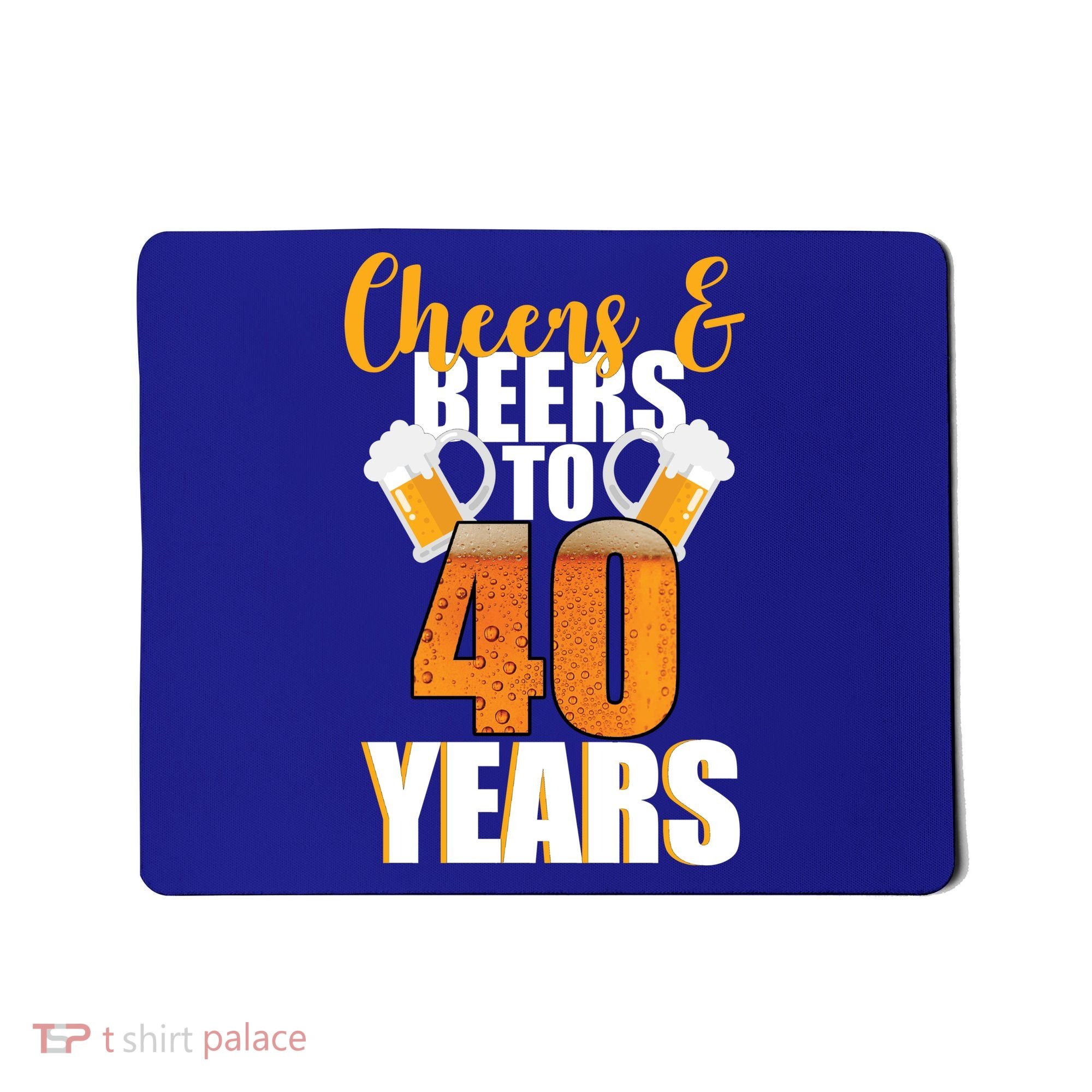 40th Birthday Cheers & Beers To 40 Years Mousepad