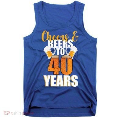 40th Birthday Cheers & Beers To 40 Years Tank Top