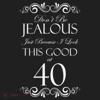 40th Birthday: Don't Be Jealous Just Because I Look This Good At 40 Women's Sweatshirt thumb 2