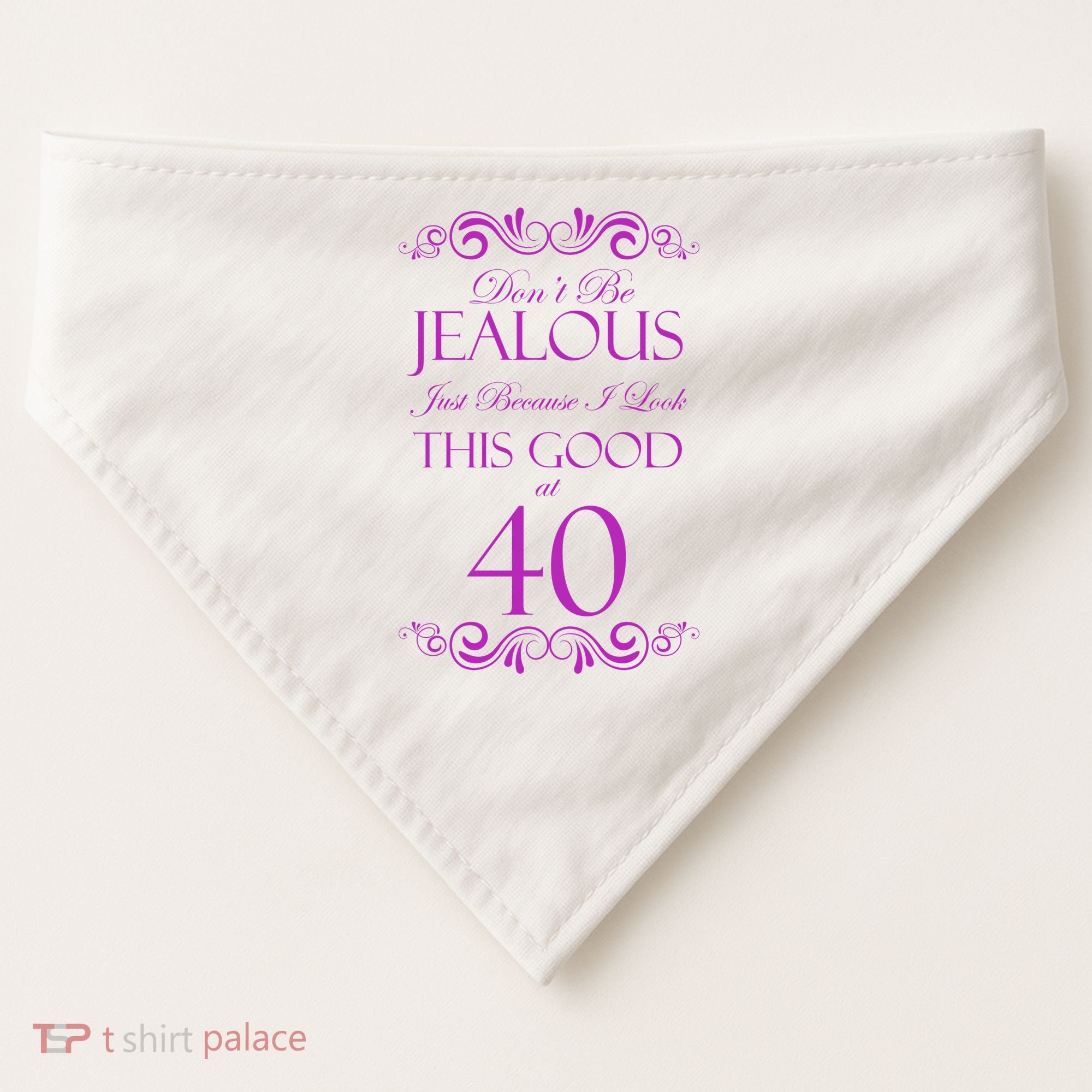 40th Birthday: Don't Be Jealous Just Because I Look This Good At 40 USA-Made Doggie Bandana