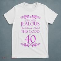 40th Birthday: Don't Be Jealous Just Because I Look This Good At 40 T-Shirt thumb 5