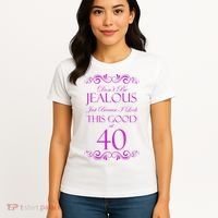 40th Birthday: Don't Be Jealous Just Because I Look This Good At 40 Women's T-Shirt thumb 4