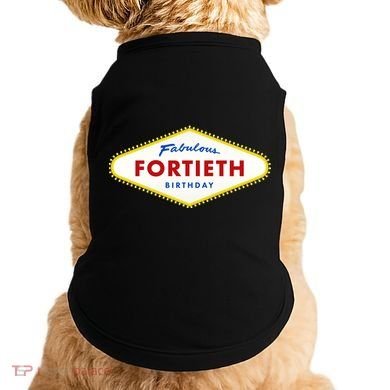 40th Birthday Las Vegas Fabulous Fortieth Doggie Tank