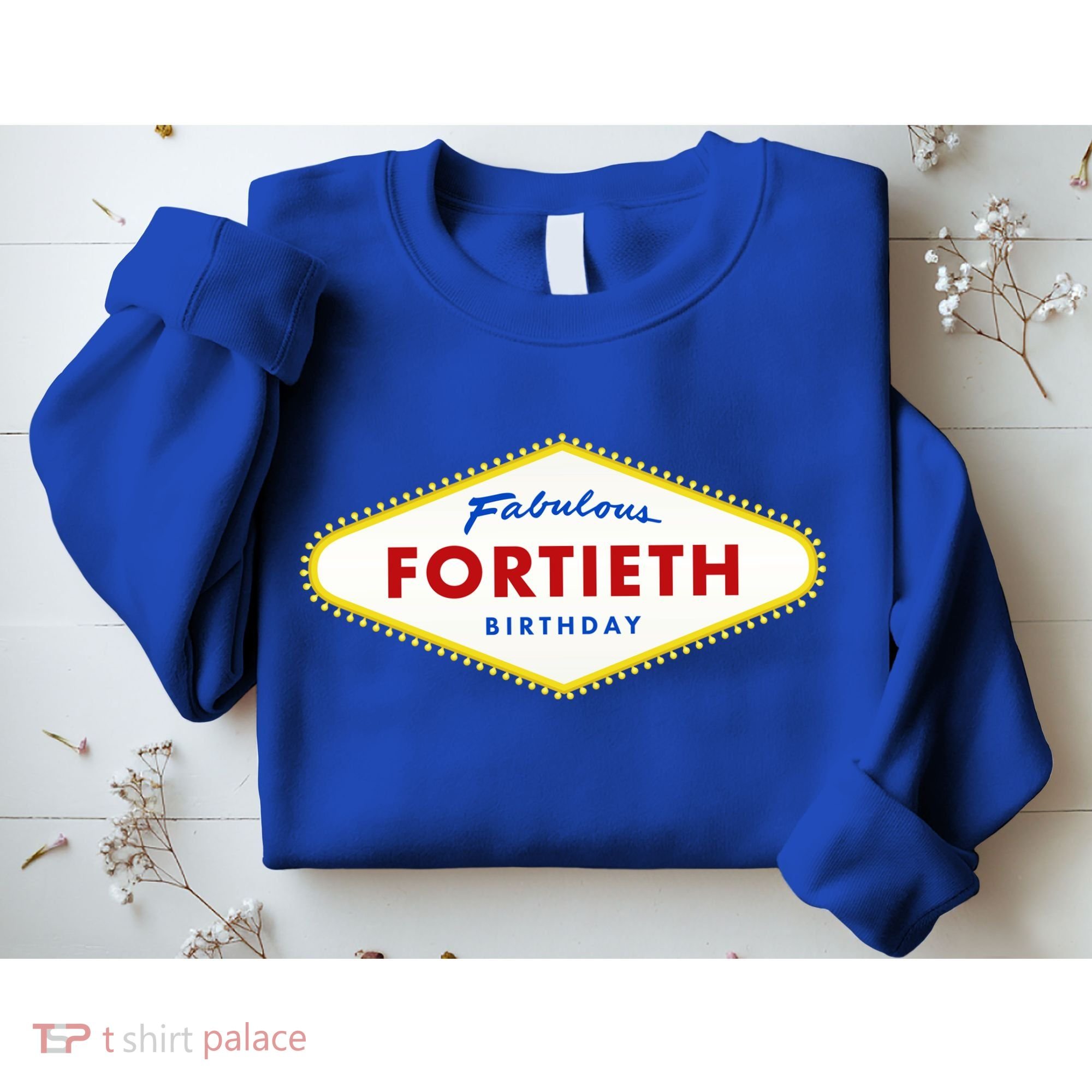 40th Birthday Las Vegas Fabulous Fortieth Sweatshirt