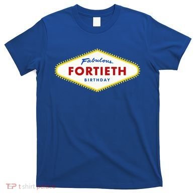 40th Birthday Las Vegas Fabulous Fortieth T-Shirt