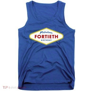 40th Birthday Las Vegas Fabulous Fortieth Tank Top
