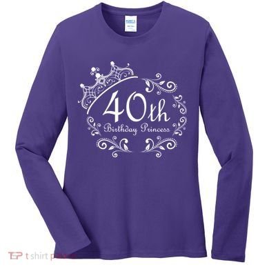 40th Birthday Princess Women's Long Sleeve Shirt