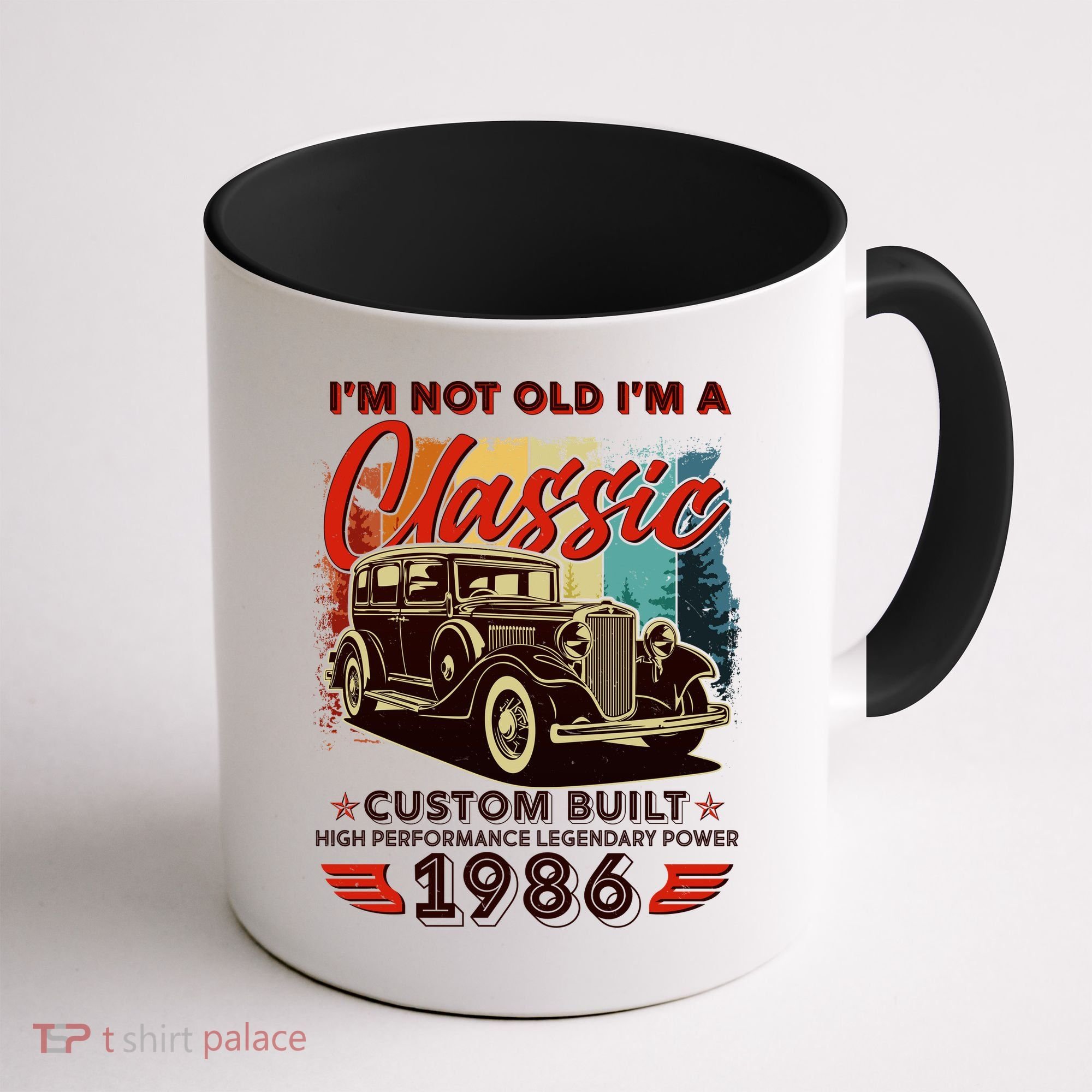 40th 1986 Birthday I'm Not Old I'm A Classic Custom Built High Performance Legendary Power  Coffee Mug