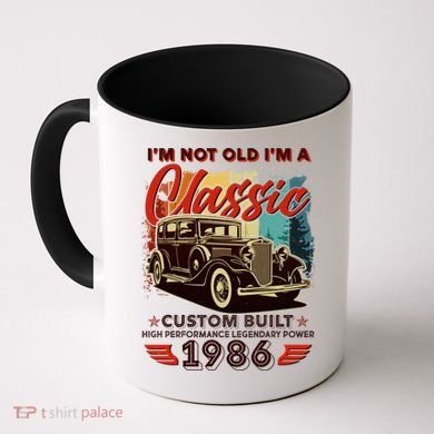 40th 1986 Birthday I'm Not Old I'm A Classic Custom Built High Performance Legendary Power  Coffee Mug