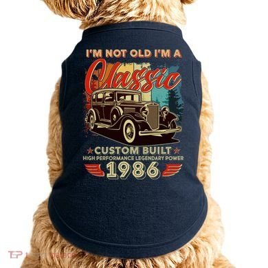 40th 1986 Birthday I'm Not Old I'm A Classic Custom Built High Performance Legendary Power  Doggie Tank