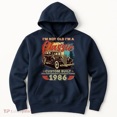 40th 1986 Birthday I'm Not Old I'm A Classic Custom Built High Performance Legendary Power  Hoodie