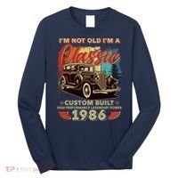 40th 1986 Birthday I'm Not Old I'm A Classic Custom Built High Performance Legendary Power  Long Sleeve Shirt thumb 0