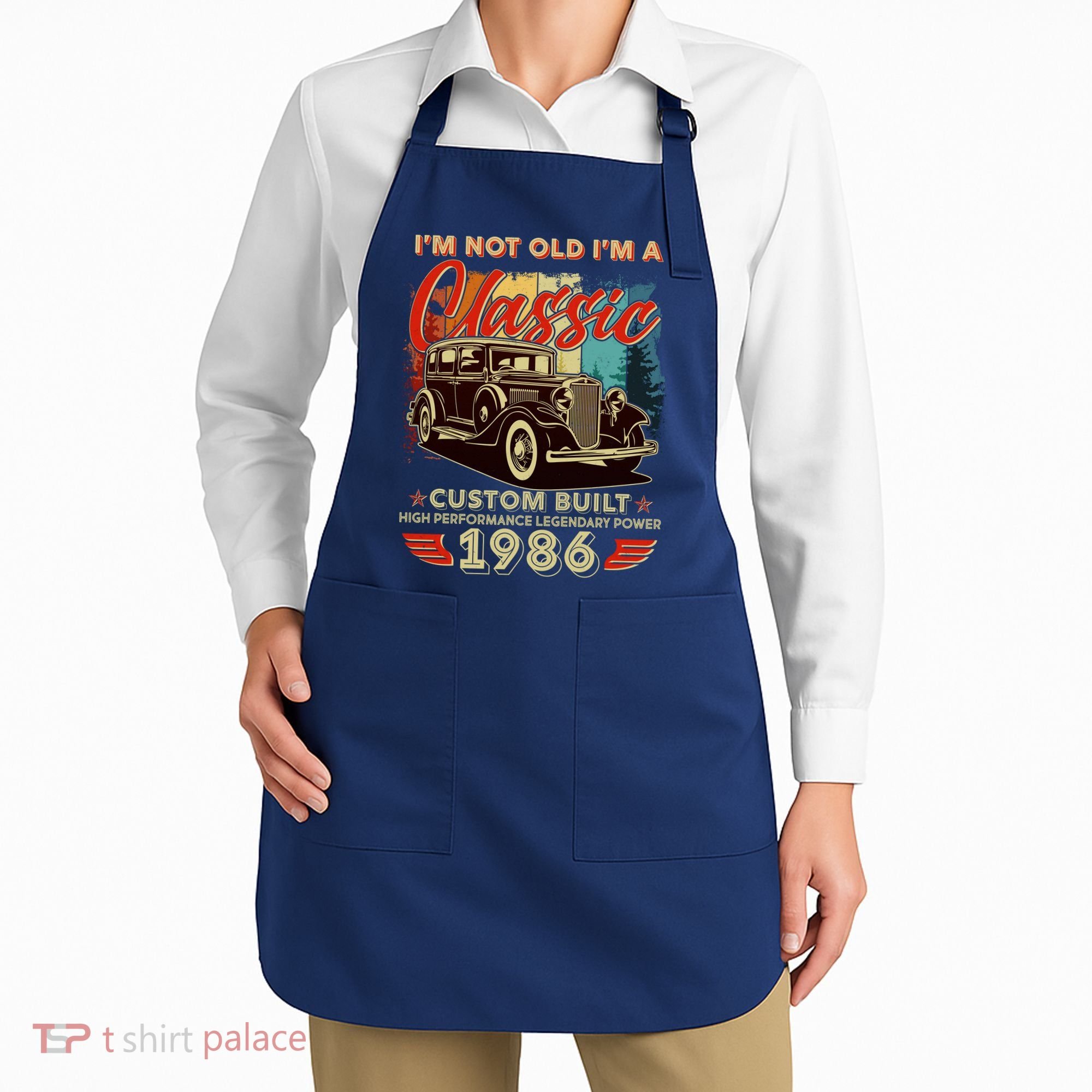 40th 1986 Birthday I'm Not Old I'm A Classic Custom Built High Performance Legendary Power  Apron
