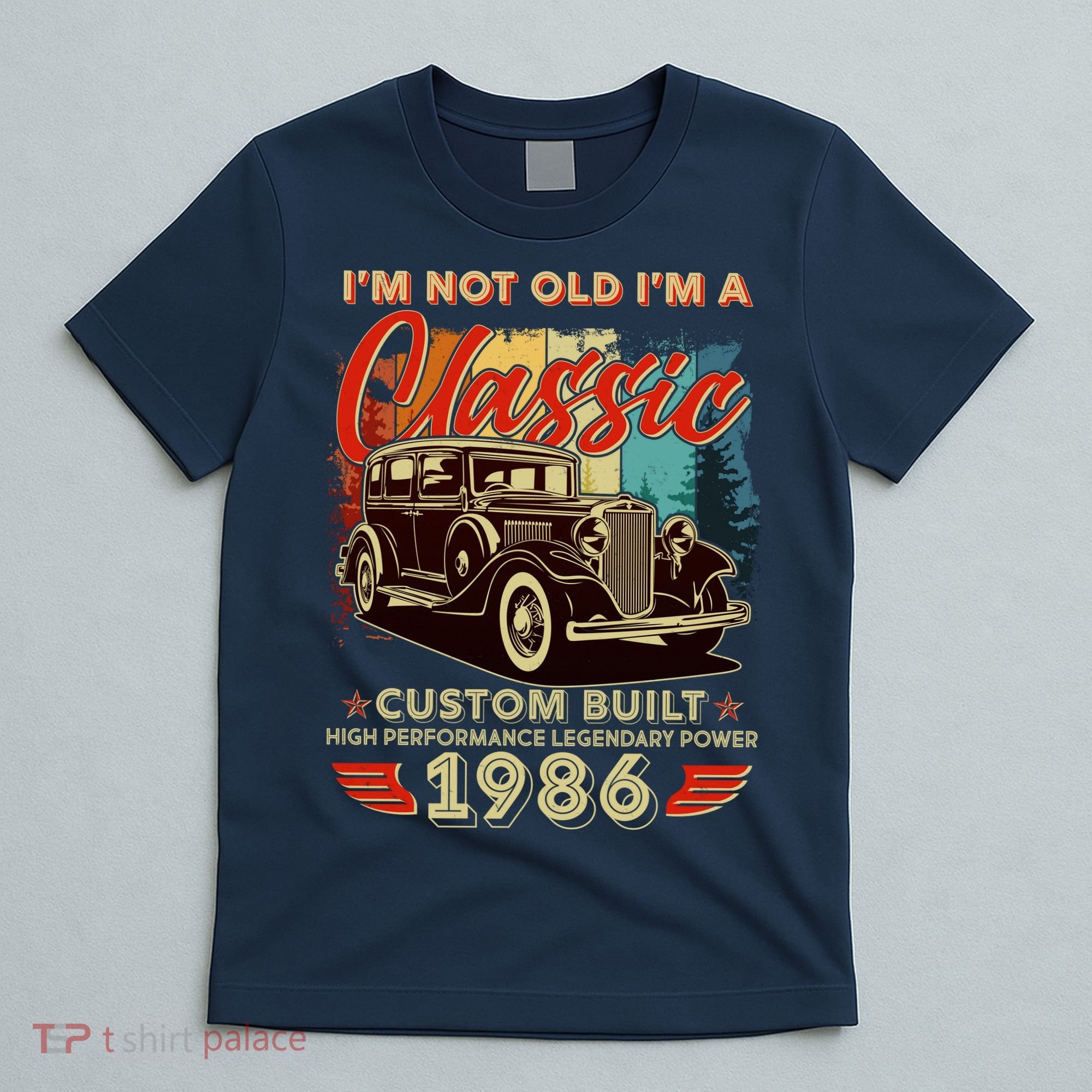 40th 1986 Birthday I'm Not Old I'm A Classic Custom Built High Performance Legendary Power  T-Shirt