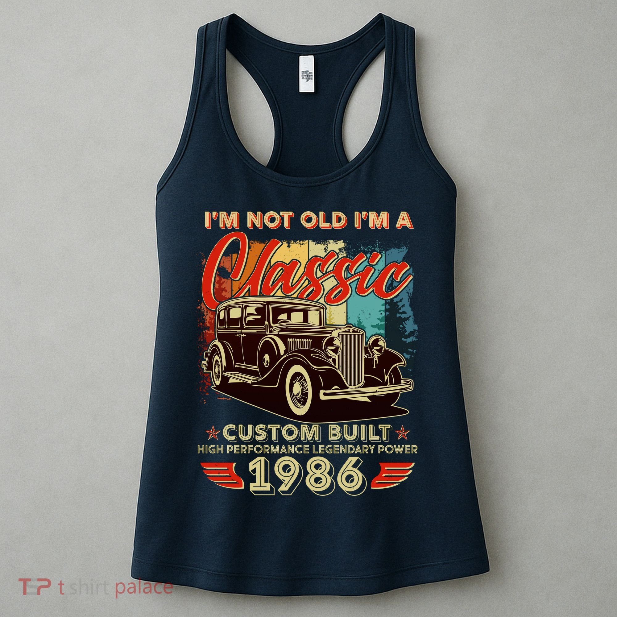 40th 1986 Birthday I'm Not Old I'm A Classic Custom Built High Performance Legendary Power  Women's Tank Top