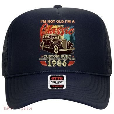 40th 1986 Birthday I'm Not Old I'm A Classic Custom Built High Performance Legendary Power  Hat