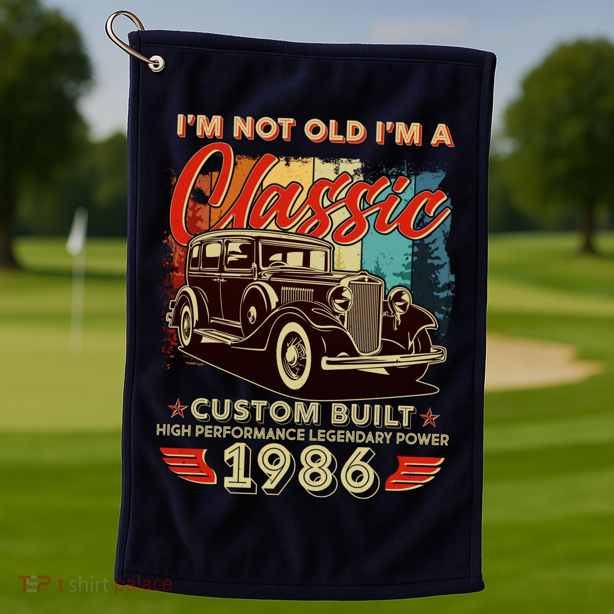 40th 1986 Birthday I'm Not Old I'm A Classic Custom Built High Performance Legendary Power  Golf Towel