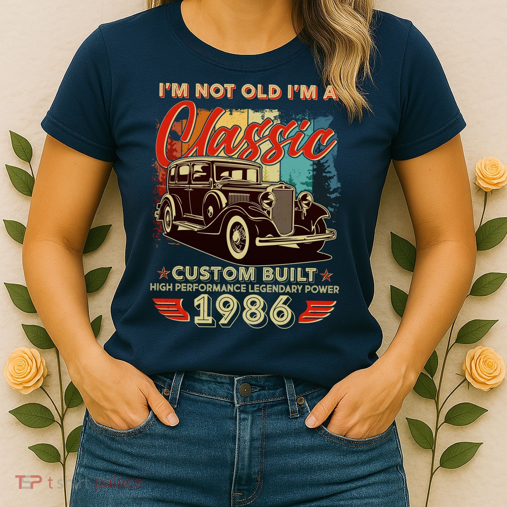 40th 1986 Birthday I'm Not Old I'm A Classic Custom Built High Performance Legendary Power  Women's T-Shirt