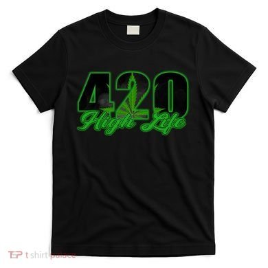 420 High Life Medical Marijuana Weed T-Shirt