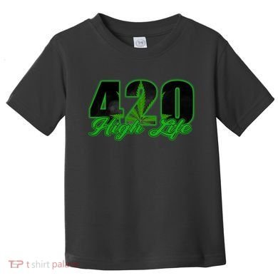 420 High Life Medical Marijuana Weed Toddler T-Shirt