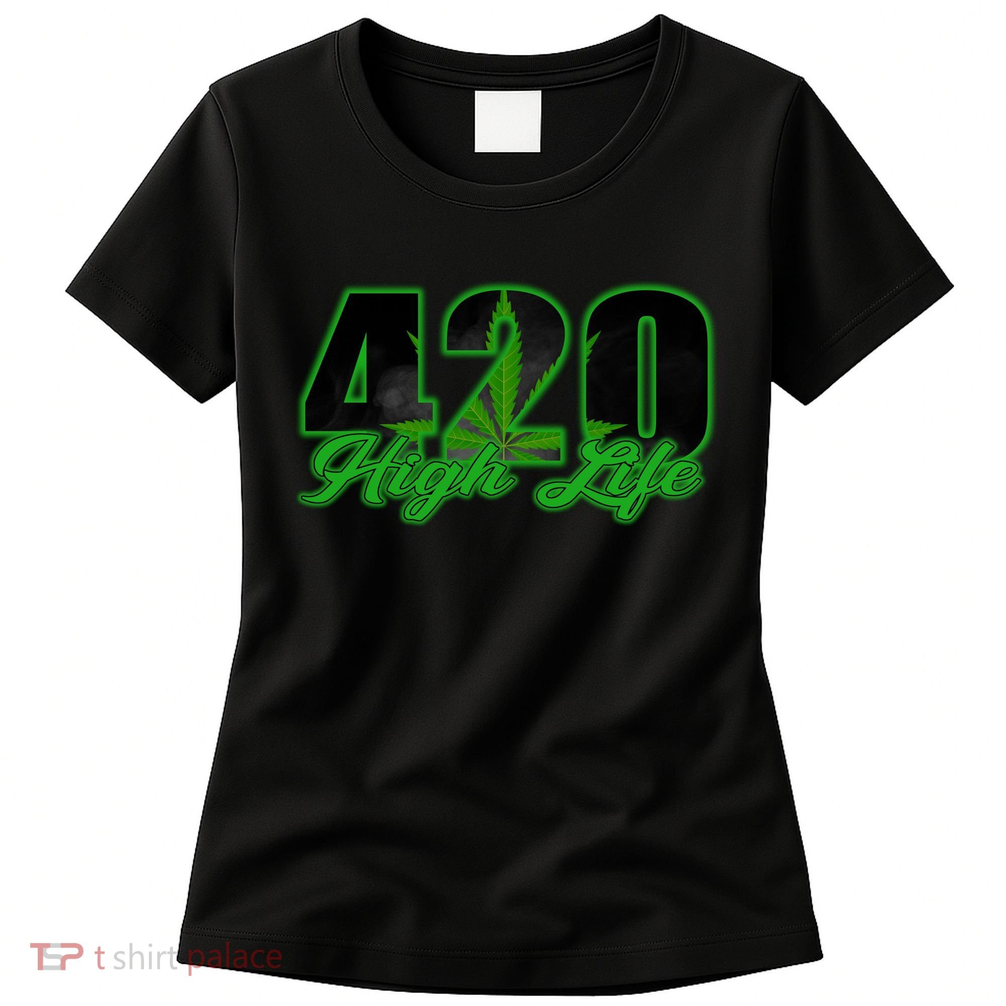 420 High Life Medical Marijuana Weed Women's T-Shirt